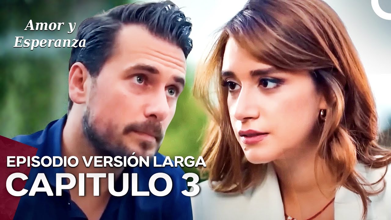 Amor y Esperanza - (Versión Larga Episodio ) 3