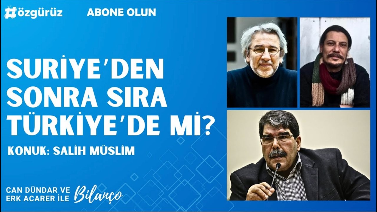 Suriye tamamlandı, sıra Türkiye'de mi? Salih Müslim, Can Dündar ve Erk Acarer'e anlatmıştı