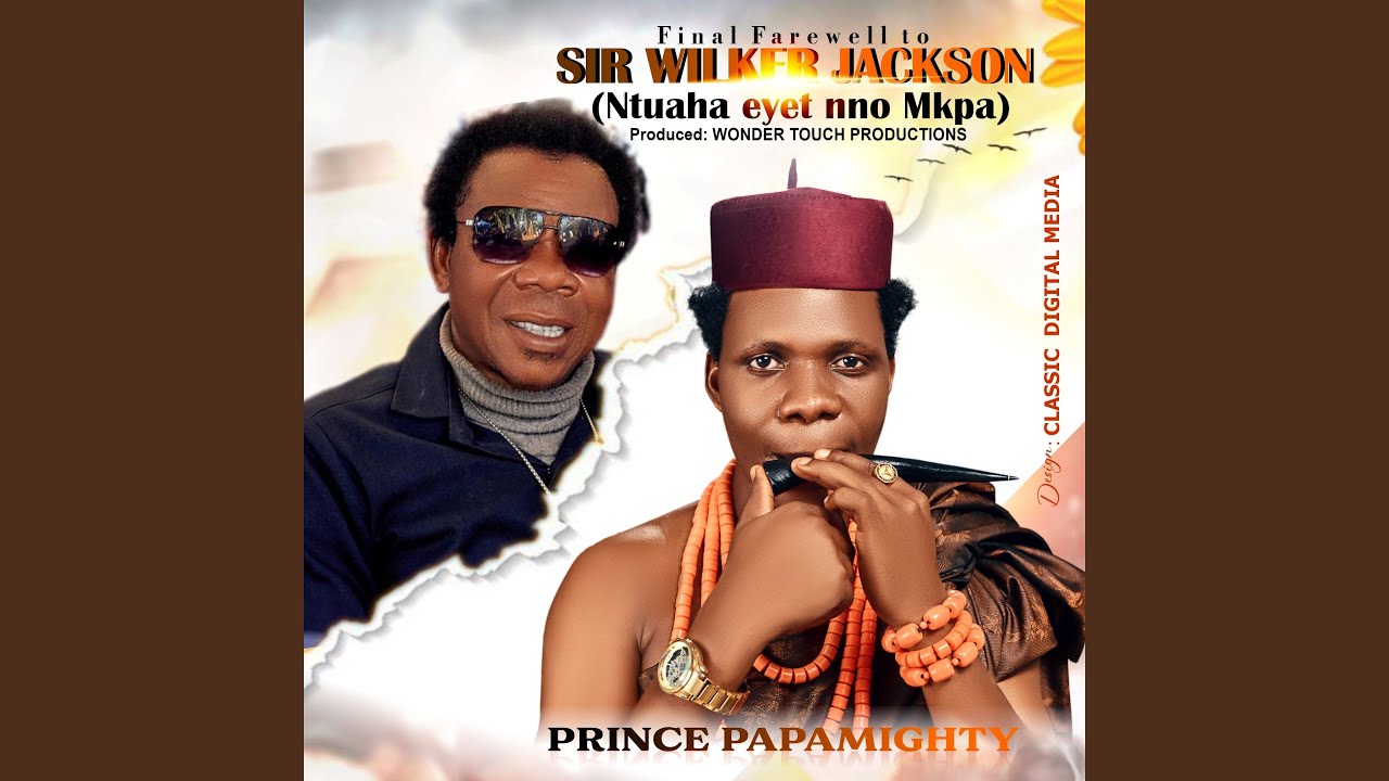 Final Farewell to Sir Wilker Jackson (Ntuaha eyet nno Mkpa)