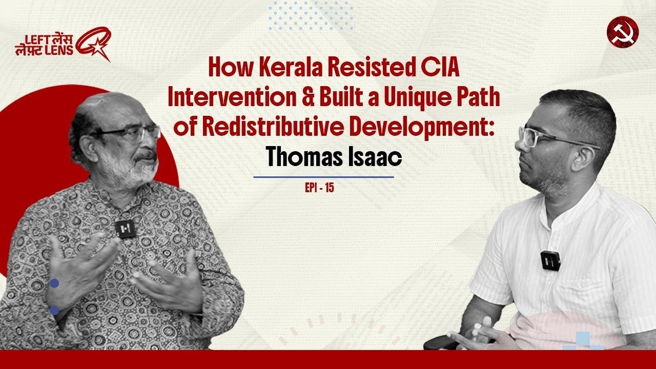 Kerala vs CIA: Thomas Isaac on People’s Power & Redistributive Development