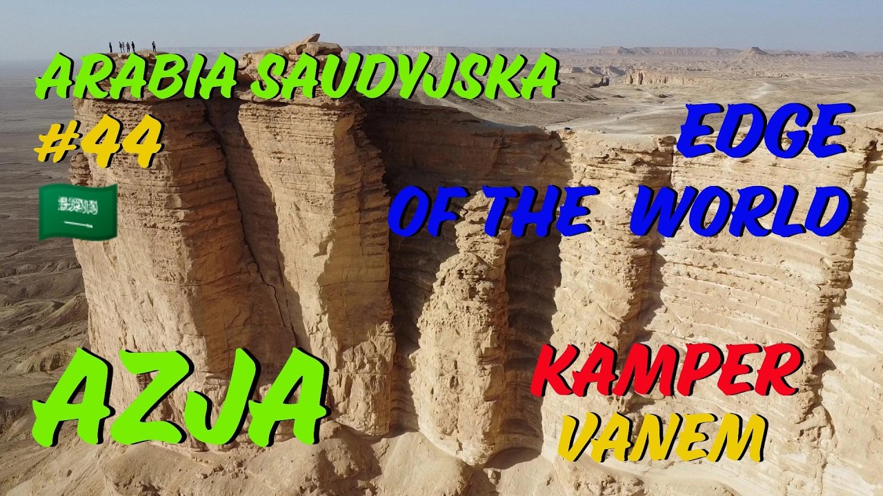 #44 Arabia Saudyjska, Offroad na Krawędź Świata – czy było warto?  #Azja Kampervanem