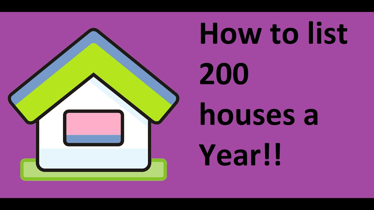 how to list 200 homes without working harder-  how to list more houses as a real estate agent