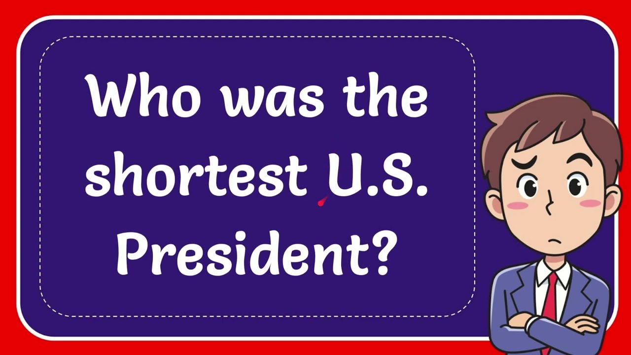 Who was the shortest U.S. President? Answer