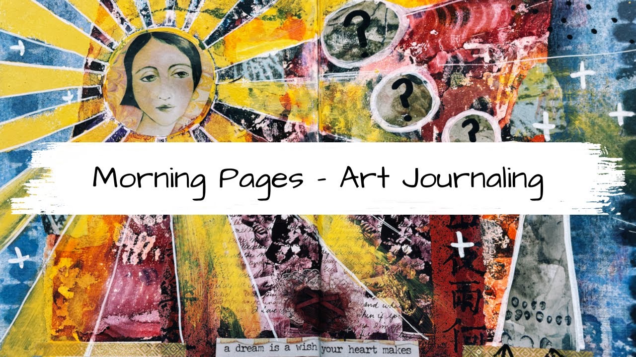 Morning Pages - Mixed Media Art Journaling Techniques