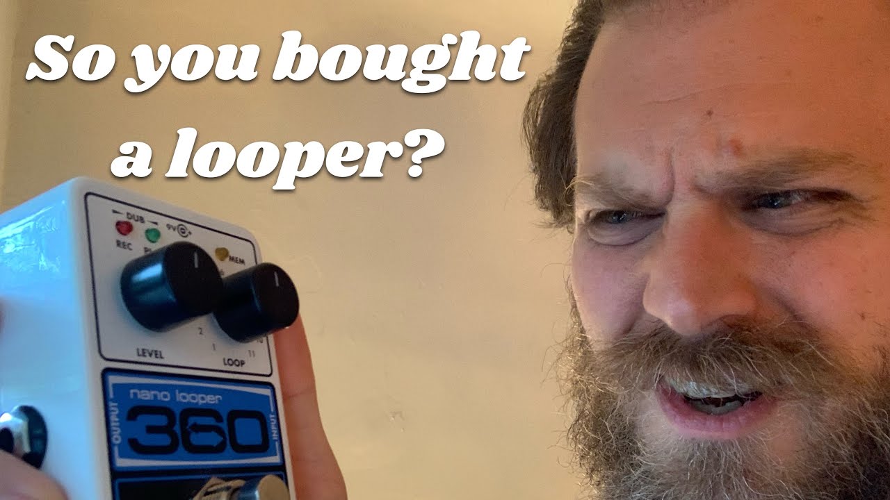 So You Bought a Looper?