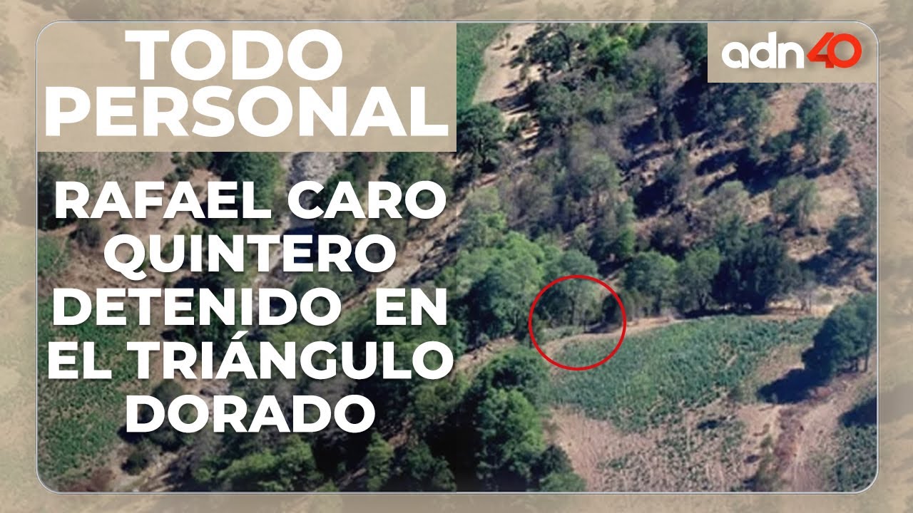 Rafael Caro Quintero es detenido en el triángulo dorado de Sinaloa