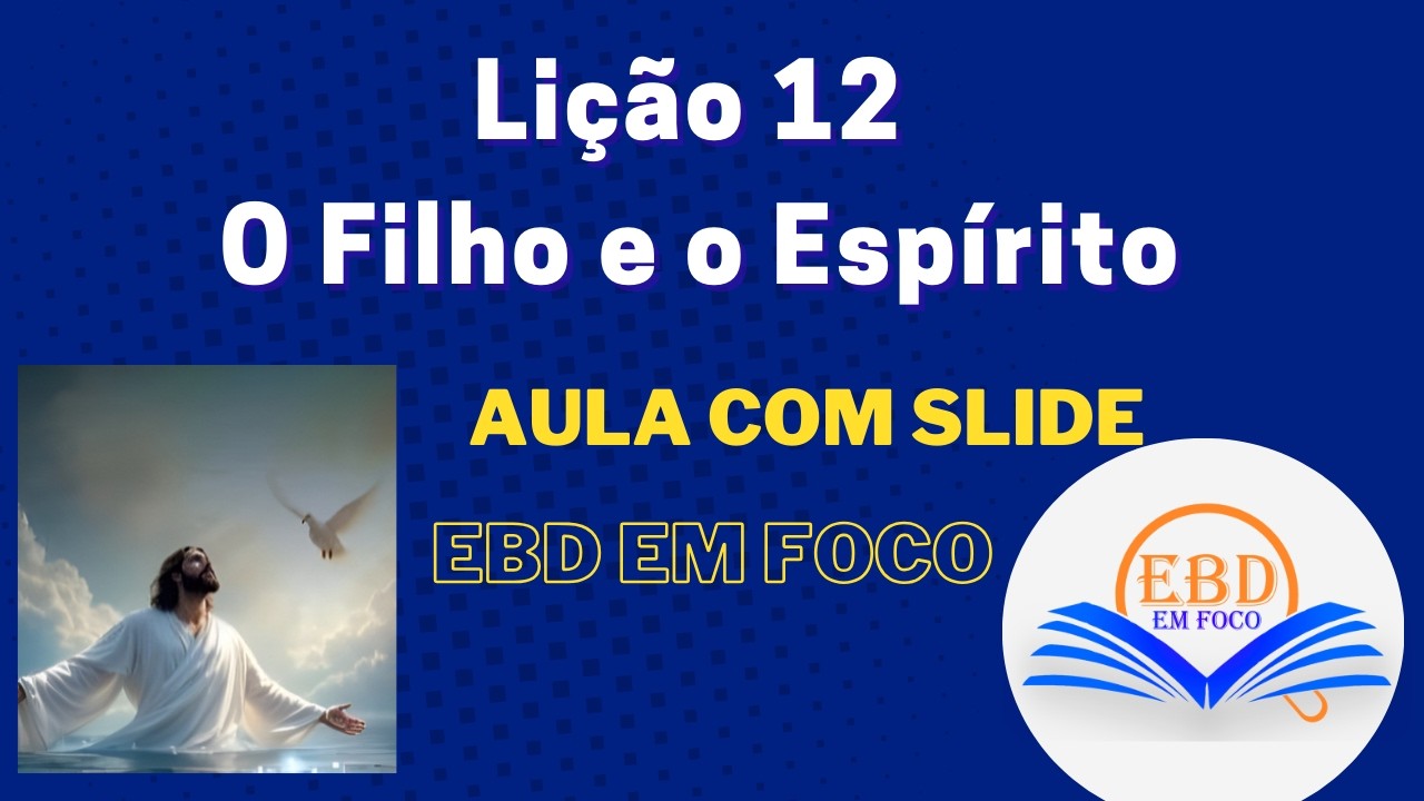 Li&ccedil;&atilde;o 12 - O Filho e o Esp&iacute;rito