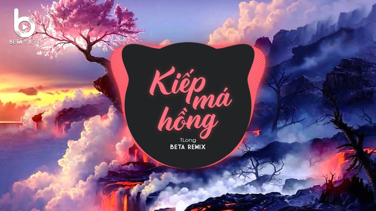 Kiếp Má Hồng Remix (TLong x Beta Remix) - Trời Sinh Ra Kiếp Má Hồng Remix Hot TikTok 2023