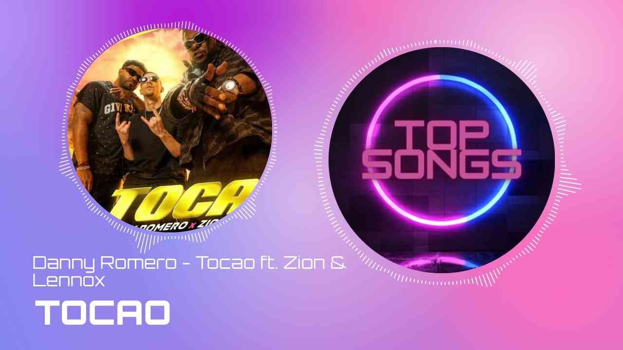DANNY ROMERO  Feat. ZION & LENNOX - TOCAO | TOP SONGS 🎵