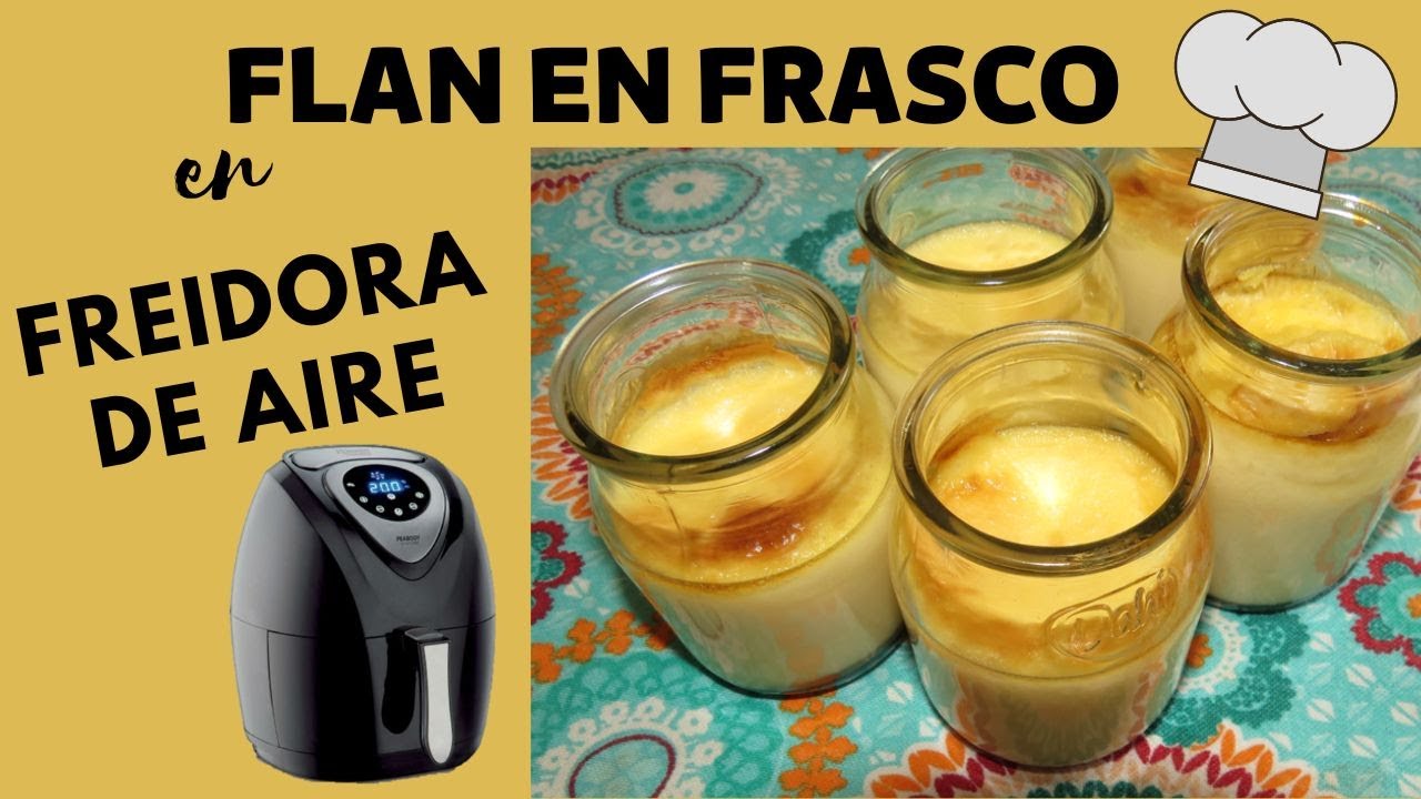 FLAN EN FRASCO EN FRIDORA DE AIRE/ AIR FRYER. SUPER RÁPIDO Y RIQUISIMO.