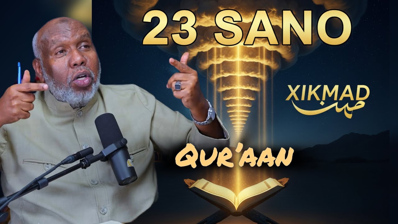 23 SANO IYO MUCJISADA QUR’AANKA || XIKMADDA SOO DEJINTA QUR’AANKA. 
