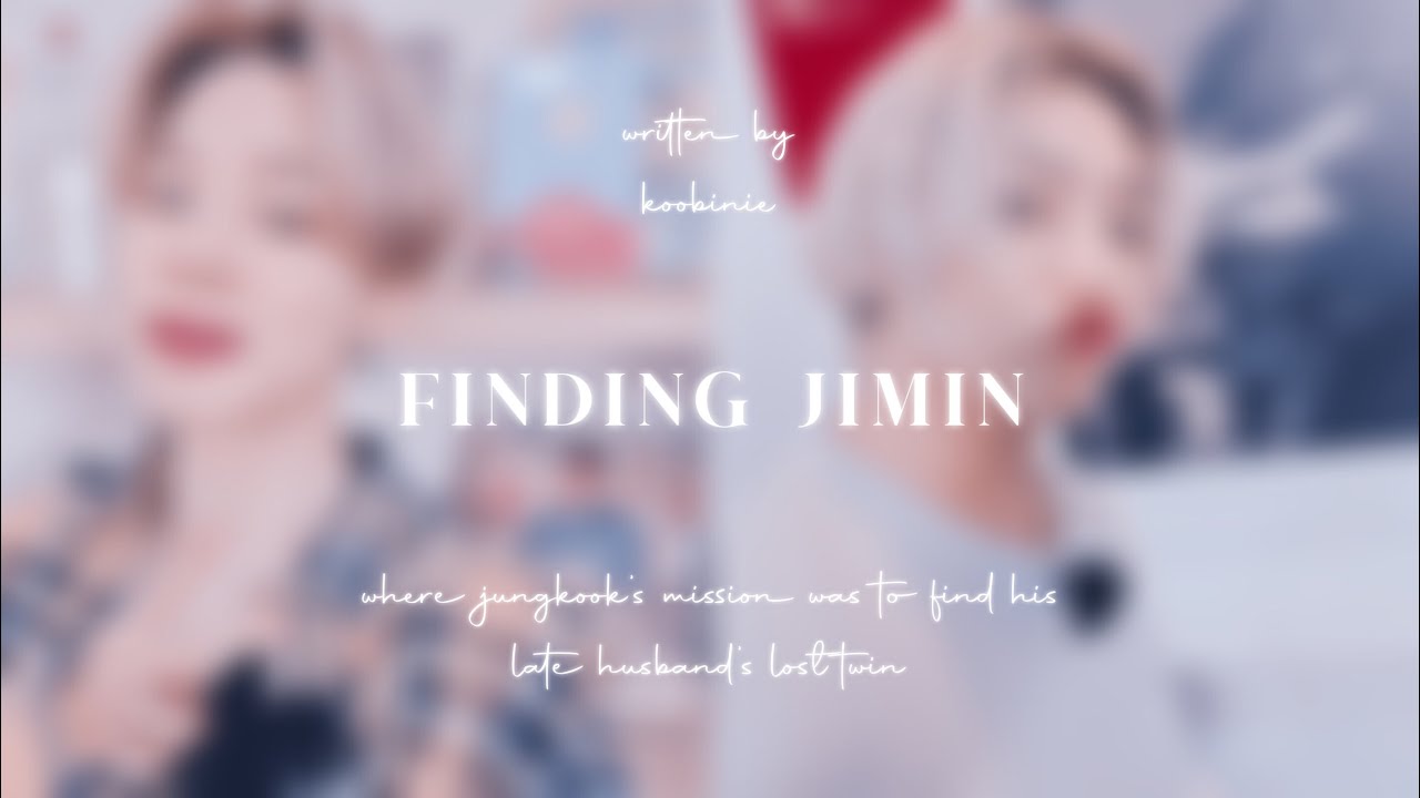 JIKOOK FF : FINDING JIMIN