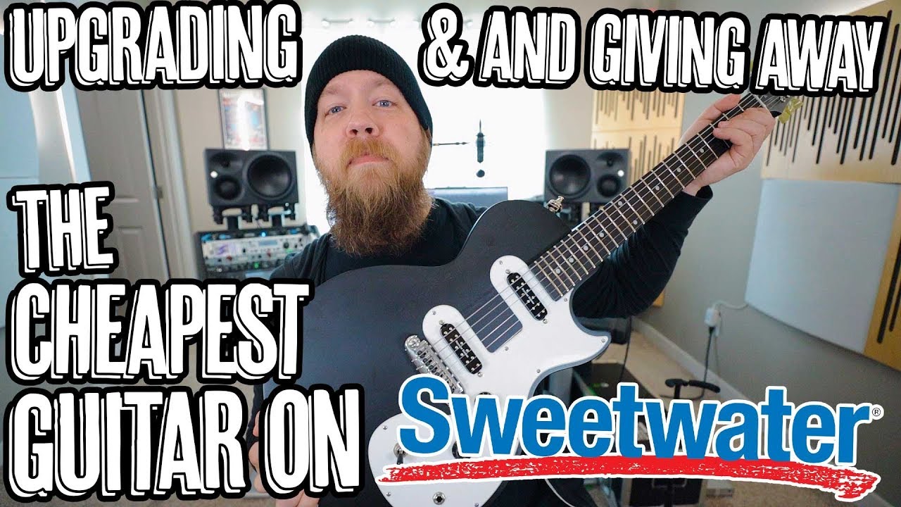 Upgrading (AND GIVING AWAY) The Cheapest Guitar On Sweetwater!