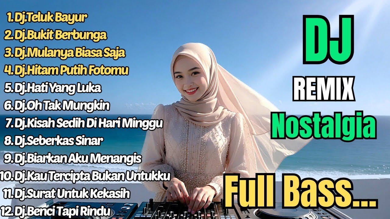 Dj Remix Nostalgia Paling Di Cari || Dj Teluk Bayur - Dj Bukit Berbunga