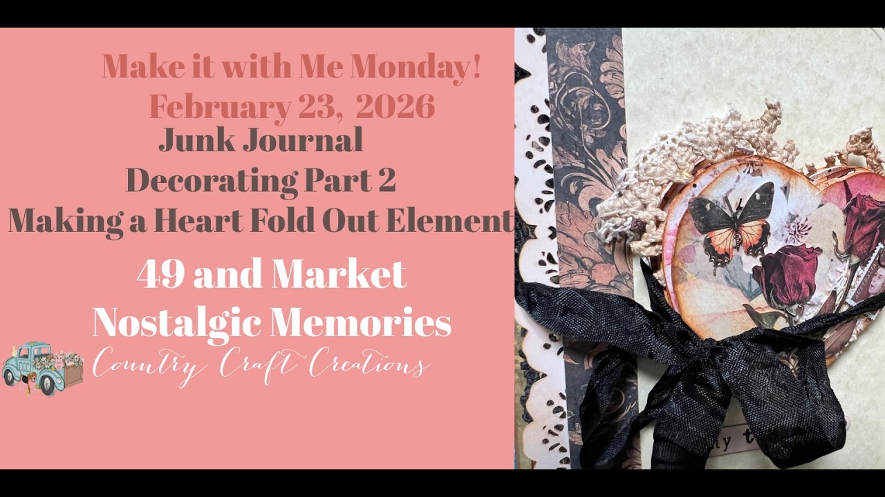 Make it with Me Monday Junk Journal February 23 | Make a Heart Fold Out Element | Nostalgic Memories