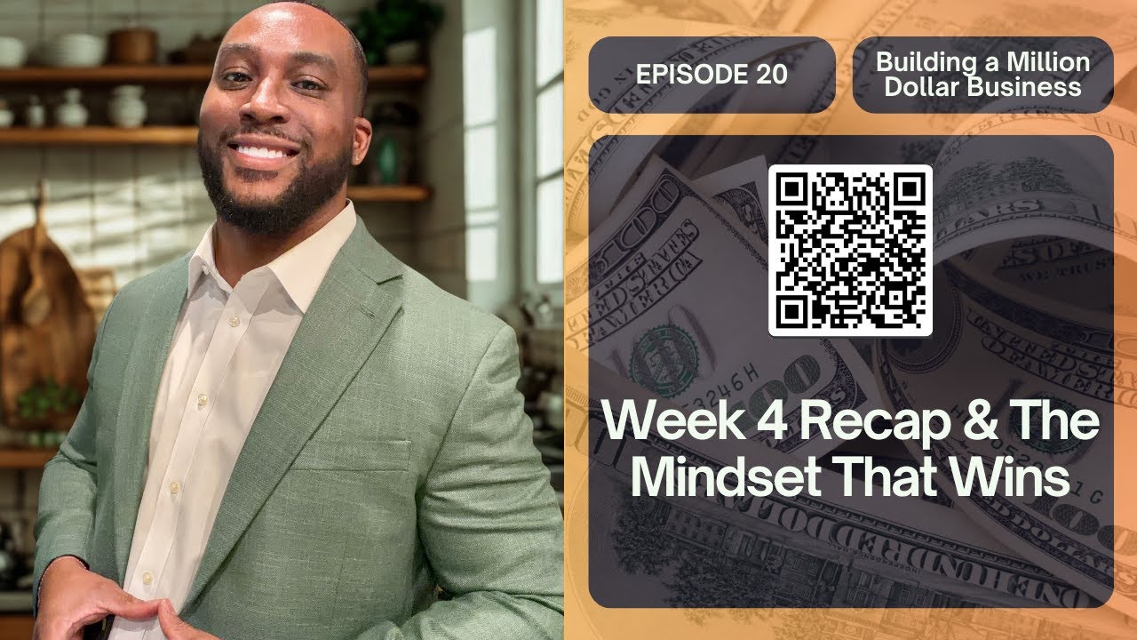 Building A Million Dollar Business Ep. 20 (Wk 4. Recap & The Mindset That Wins)