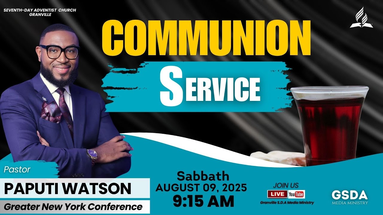 Granville SDA || Communion Service || Pastor Paputi Watson || Sabbath August 09, 2025