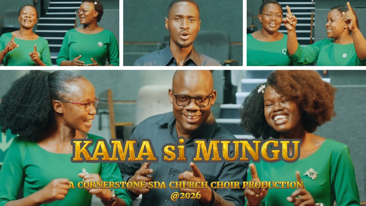 KAMA SI MUNGU || CORNERSTONE SDA CHURCH CHOIR || OFFICIAL VIDEO RELEASE