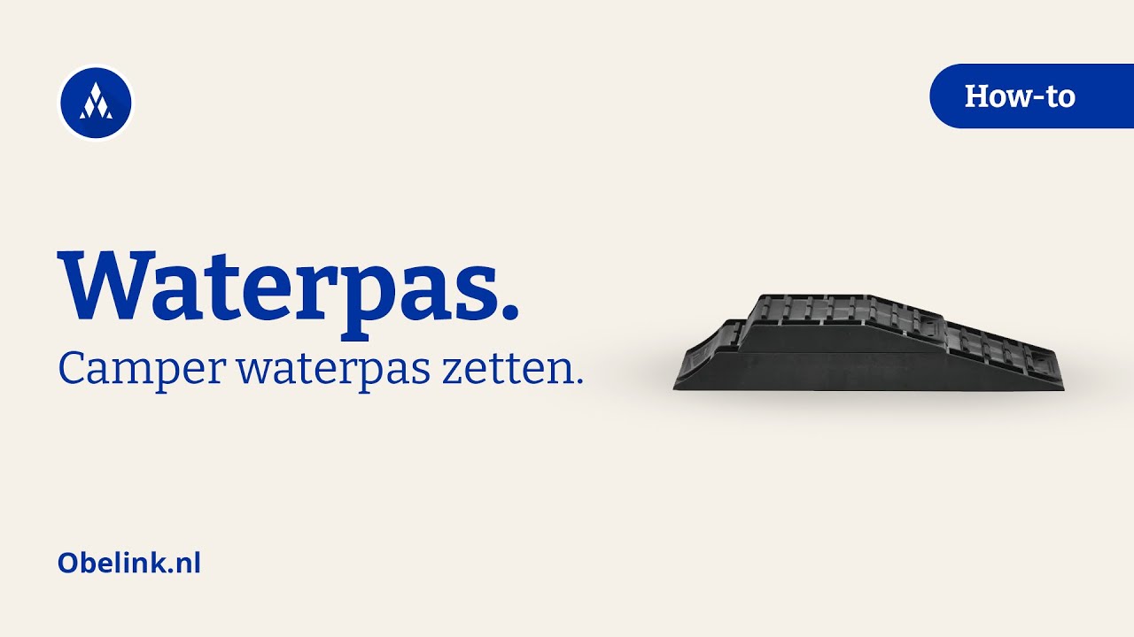 Hoe kan ik mijn camper waterpas zetten? | Obelink Vrijetijdsmarkt
