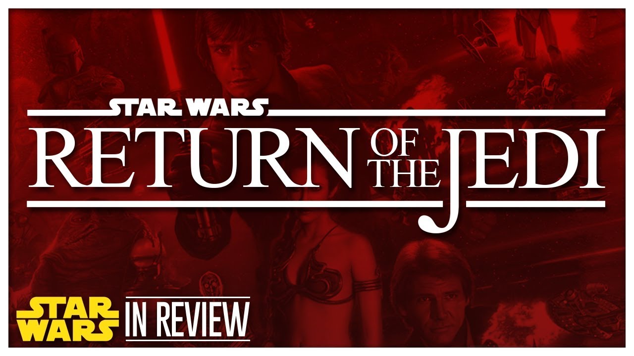 Star Wars Episode 6: Return of the Jedi - Every Star Wars Movie Reviewed & Ranked