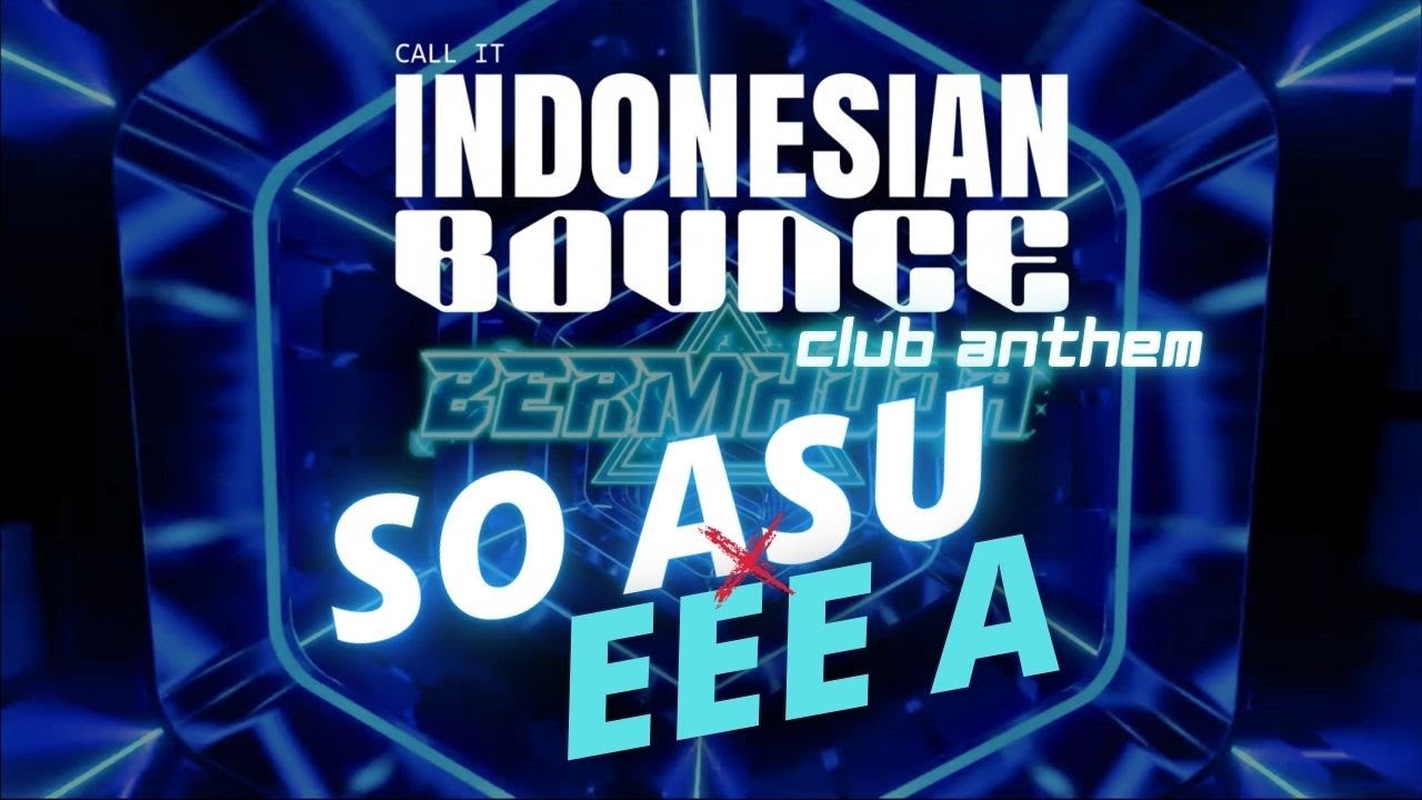 SO ASU x EEE A | INDOBOUNCE Club Anthem Mixtape 2026 | EARGASMIX #23