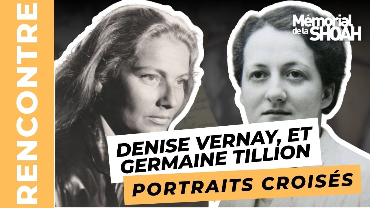 Denise Vernay, née Jacob, et Germaine Tillion. Portraits croisés