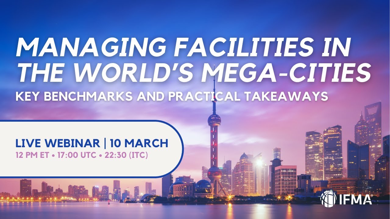 Managing Facilities in the World’s Mega-Cities