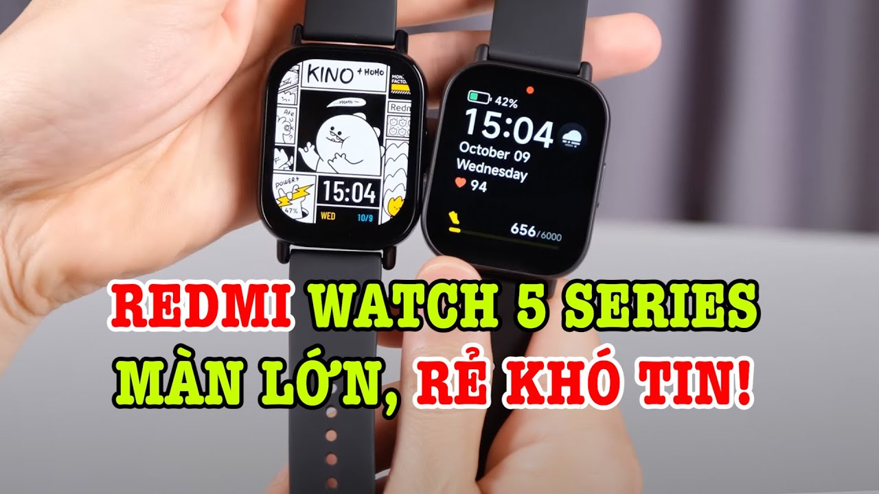 Trên tay Redmi Watch 5 Series: Màn hình lớn, GIÁ RẺ KHÓ TIN!