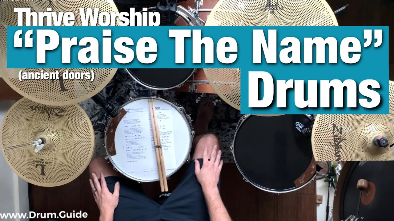 Praise The Name (ancient doors) Thrive Worship drum tutorial + guide