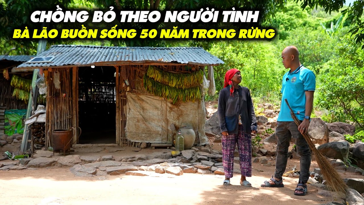 CHỒNG BỎ THEO NGƯỜI TÌNH, BÀ LÃO BUỒN Ý SỐNG TRÊN NÚI MỘT MÌNH SUỐT 50 NĂM