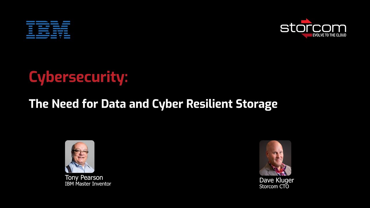IBM Cybersecurity Webinar: The Need for Data and Cyber Resilient Storage