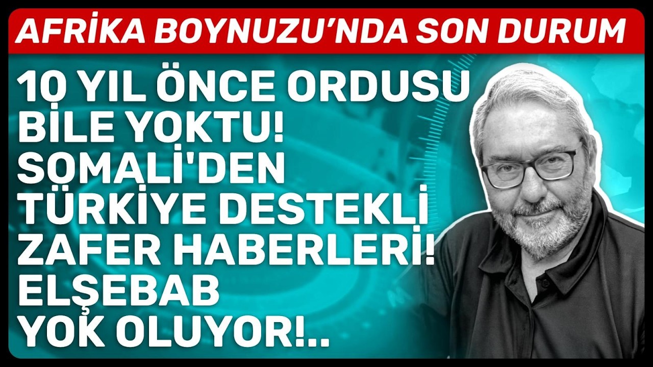 10 YIL ÖNCE ORDUSU BİLE YOKTU! SOMALİ'DEN TÜRKİYE DESTEKLİ ZAFER HABERLERİ! ELŞEBAB YOK OLUYOR!..