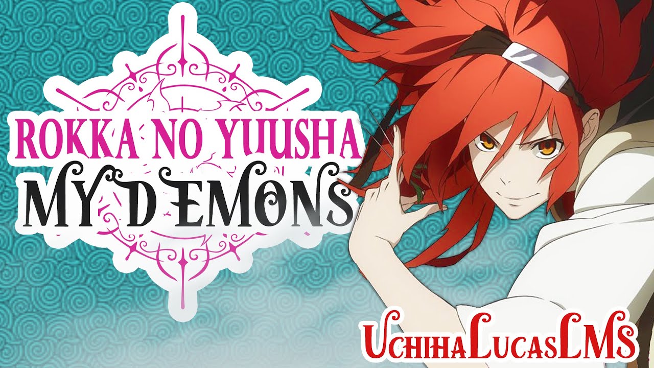 Rokka no Yuusha AMV 「My Demons」