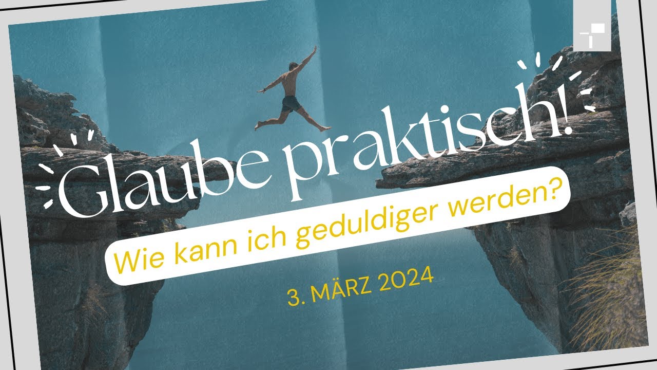 Markus Vaßen - Glaube praktisch - Wie kann ich geduldiger werden?
