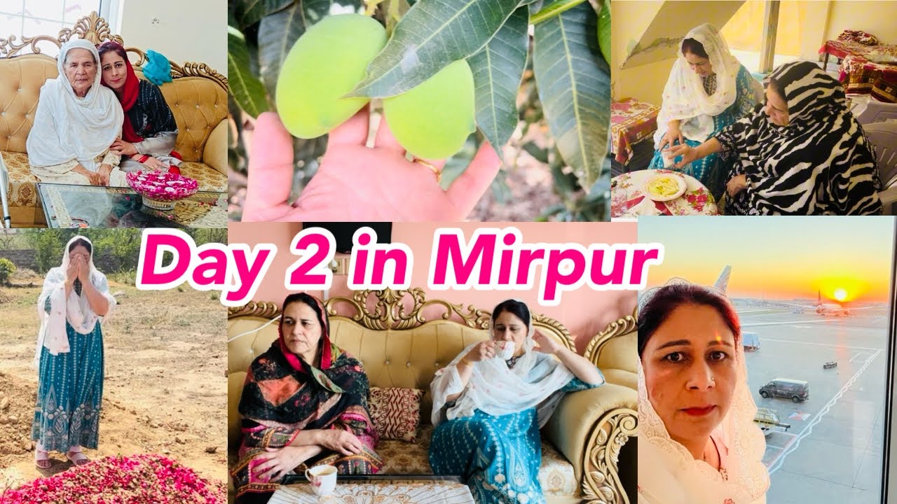 Day 2 In Pakistan Mirpur | My Daily Routine In Pakistan Mirpur | انا للہ وانا الیہ راجعون | Kashmiri