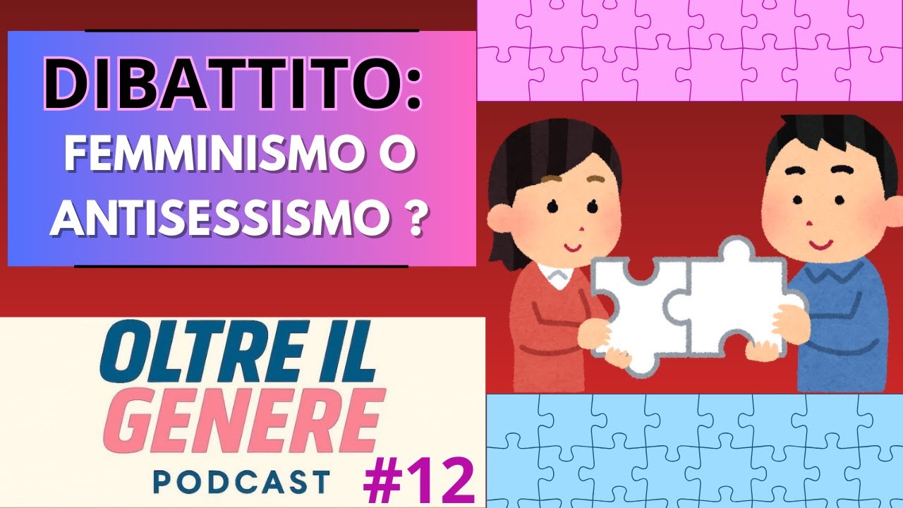 Oltre Il Genere #12 - DIBATTITO: Femminismo o Antisessismo?