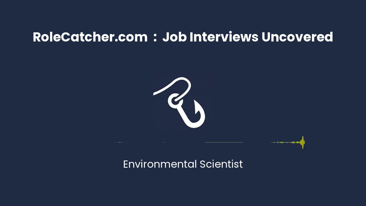 Environmental Scientist : Job Interviews Uncovered