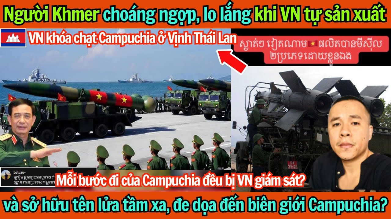 Người Khmer choáng ngợp khi VN tự sản xuất và sở hữu tên lửa tầm xa, đe dọa đến biên giới Campuchia?