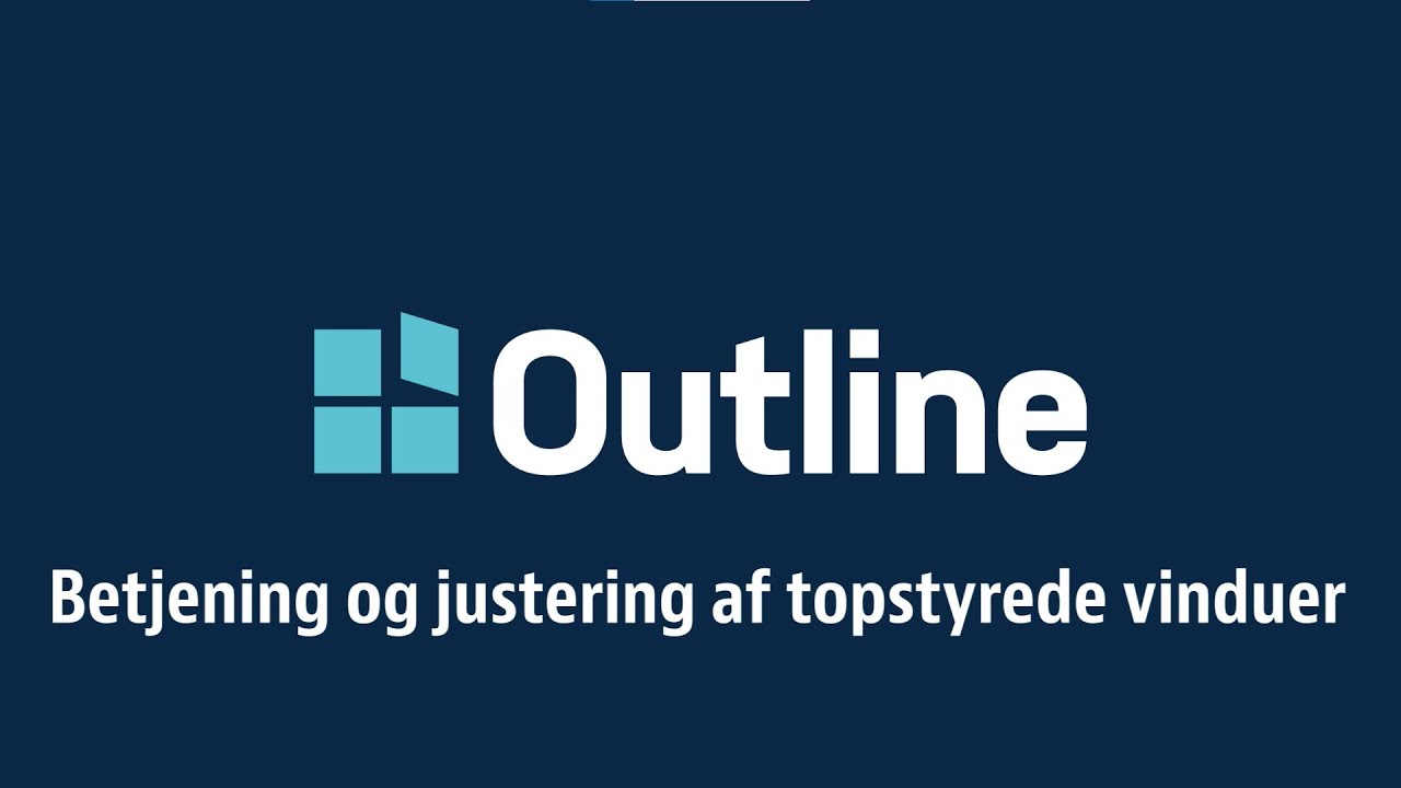 Outline - Betjening og justering af topstyrede vinduer