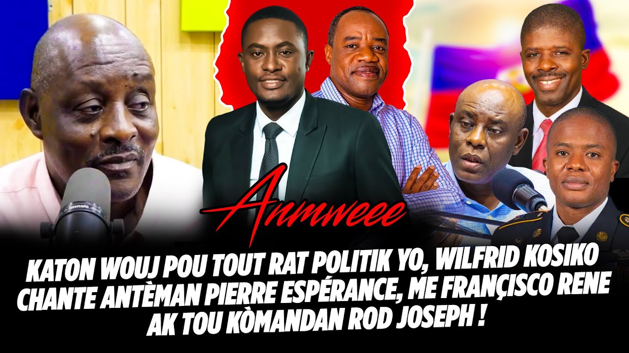 KATON WOUJ POU TOUT RAT POLITIK YO, WILFRID KOSIKO CHANTE ANTÈMAN PIERRE ESPÉRANCE, ME FRANÇISCO