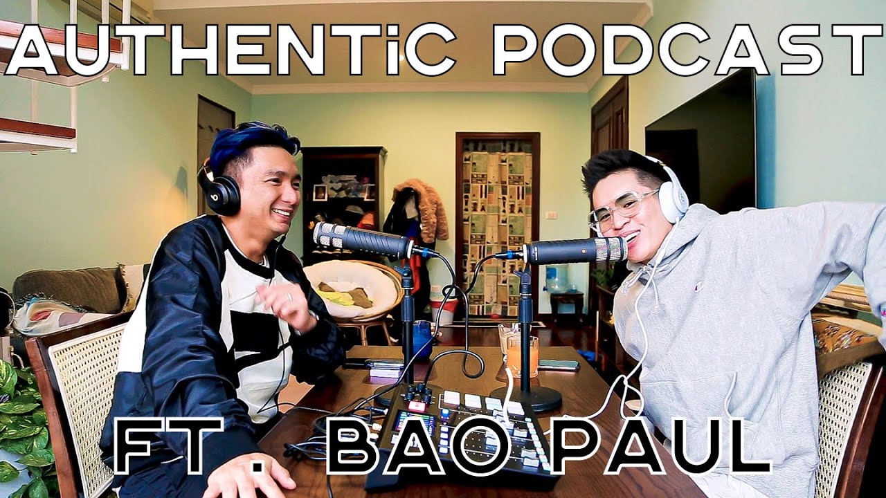 Đàm Đạo Cùng BẢO PAUL - Authentic Podcast #3 by Benjamin Tran