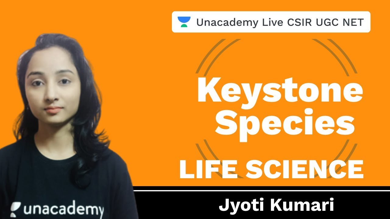 Keystone Species | Life Science | Unacademy Live CSIR UGC NET | Jyoti Kumari