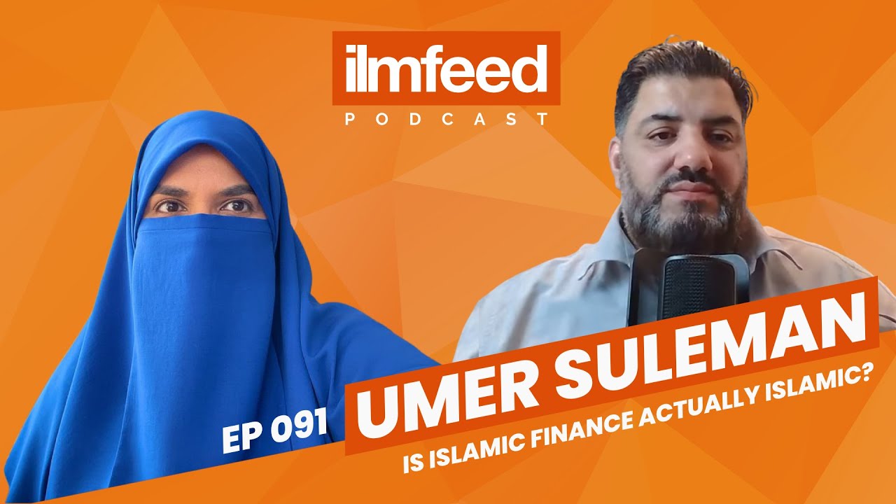 EP 091 - Is Islamic Finance Actually Islamic? - Umer Suleman