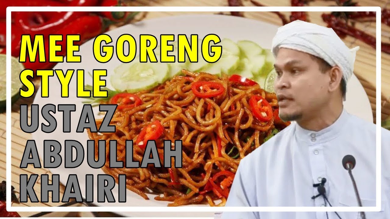 (LAWAK HABIS) Kisah Mee Goreng Style Ustaz Abdullah Khairi Terbaikkk