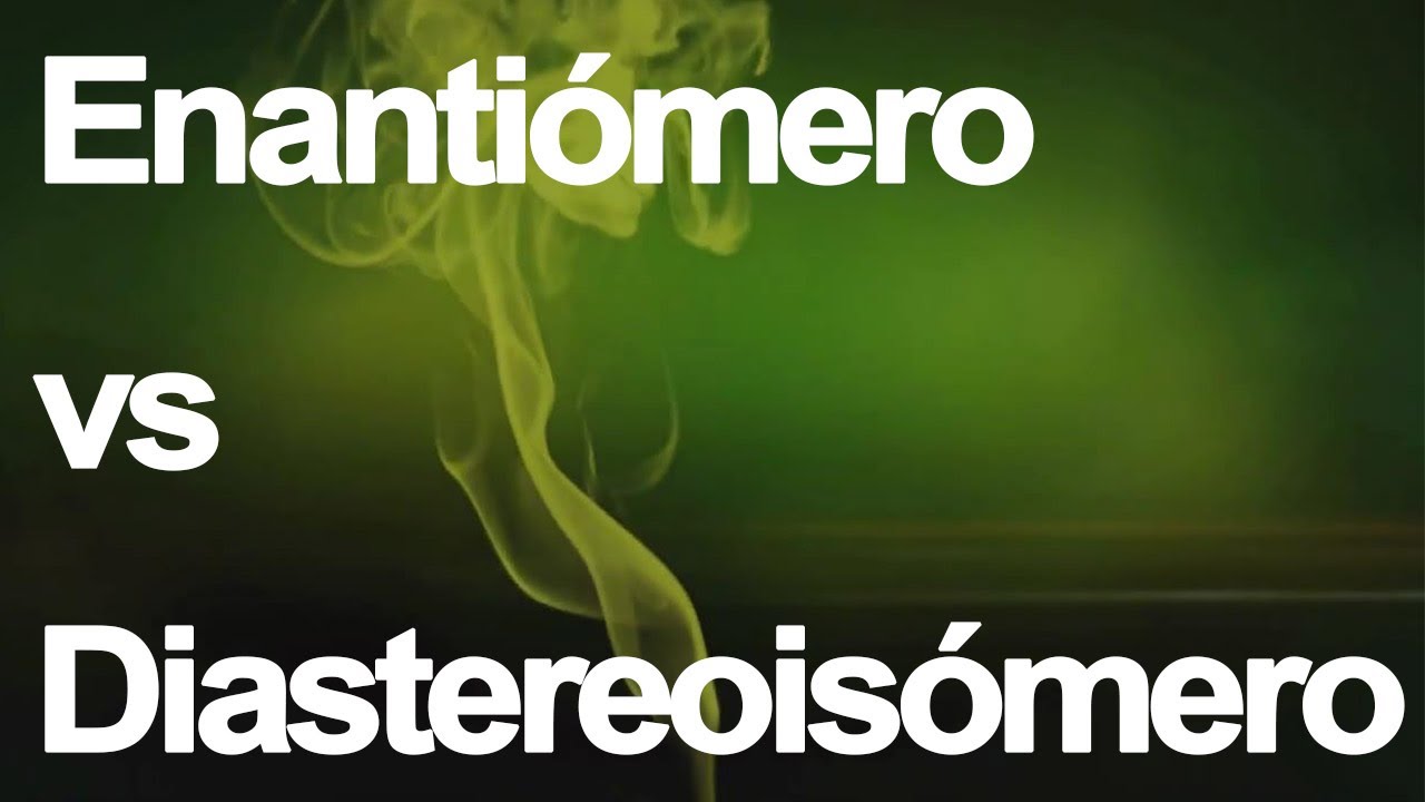 ENANTIÓMERO | DIASTEREOISÓMERO