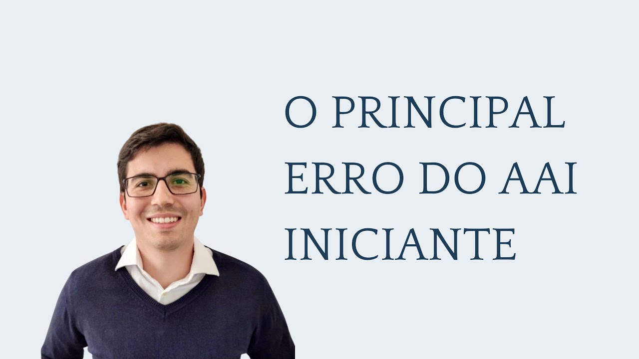 O Principal Erro do AAI Iniciante