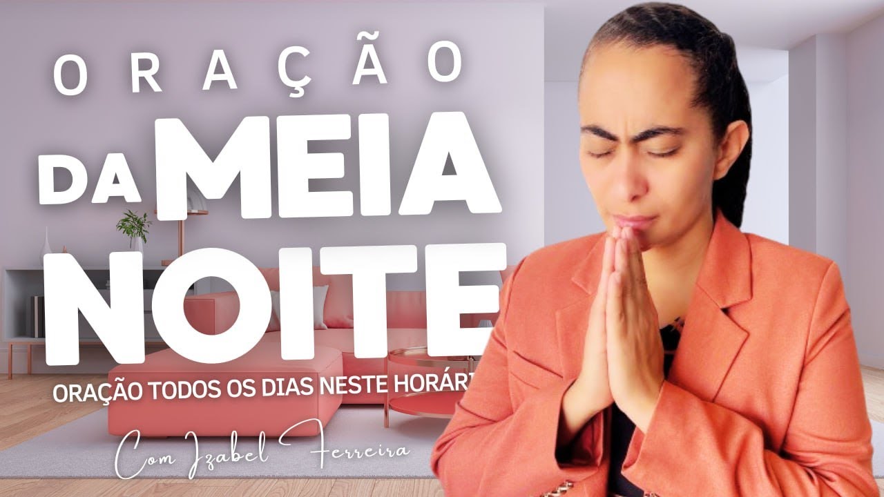 04/01/2025 - ORAÇÃO DA  MEIA NOITE  COM IZABEL FERREIRA