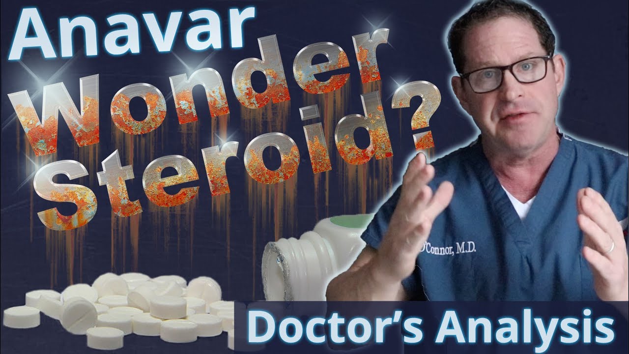Anavar - Wonder Steroid? - Doctor’s Analysis of Side Effects & Properties