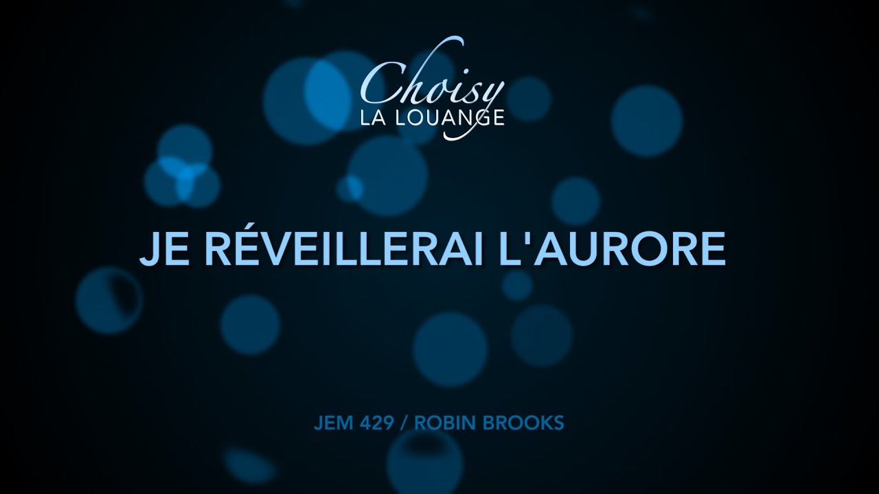 Je réveillerai l'aurore - Choisy La Louange / Aurélie Ramphort & Friends