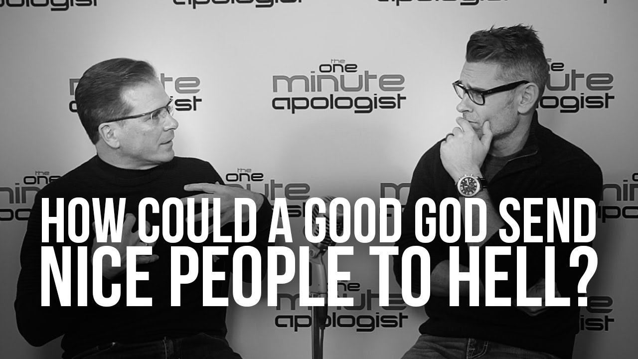 949. How Could A Good God Send Nice People To Hell?